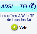 Les offres ADSL + Tl. de tous les FAI